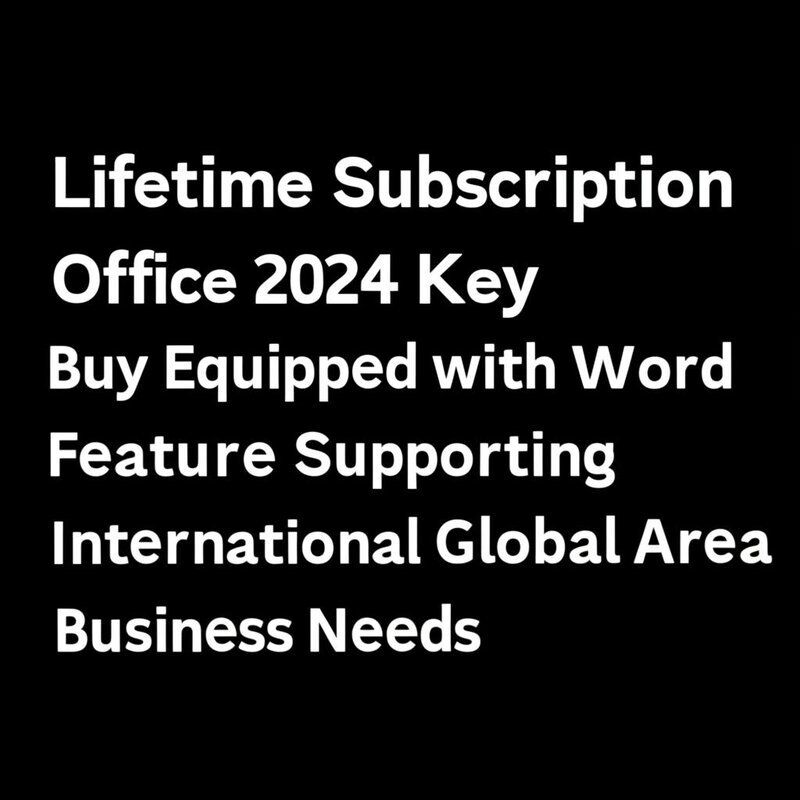 Lifetime Subscription Office 2024 Key Buy Equipped with Word Feature Supporting International Global Area Business Needs